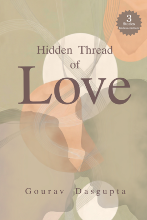 Hidden Thread of Love by Gourav Dasgupta